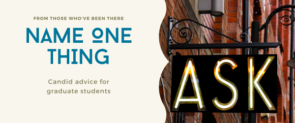 This is a logo for the Name One Thing blog series, which offers candid advice for graduate students from those who've been there