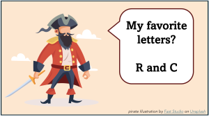 presentation slide with an illustration of a pirate, saying that his favorite letters are R and C